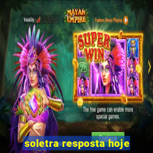 soletra resposta hoje